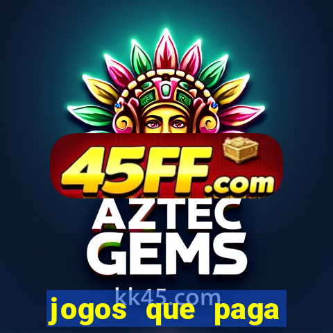 jogos que paga dinheiro sem depositar